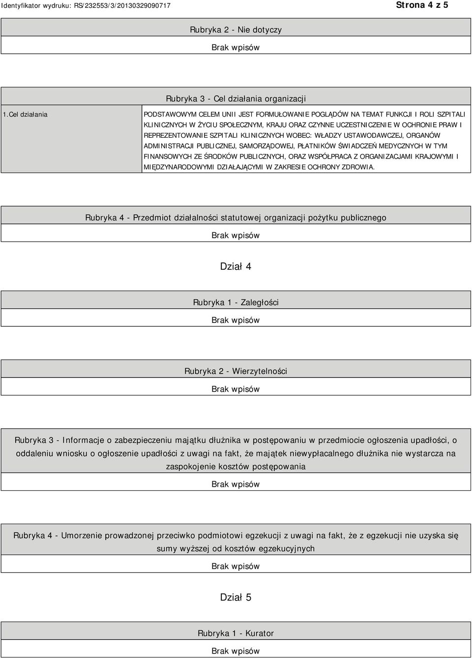 SZPITALI KLINICZNYCH WOBEC: WŁADZY USTAWODAWCZEJ, ORGANÓW ADMINISTRACJI PUBLICZNEJ, SAMORZĄDOWEJ, PŁATNIKÓW ŚWIADCZEŃ MEDYCZNYCH W TYM FINANSOWYCH ZE ŚRODKÓW PUBLICZNYCH, ORAZ WSPÓŁPRACA Z