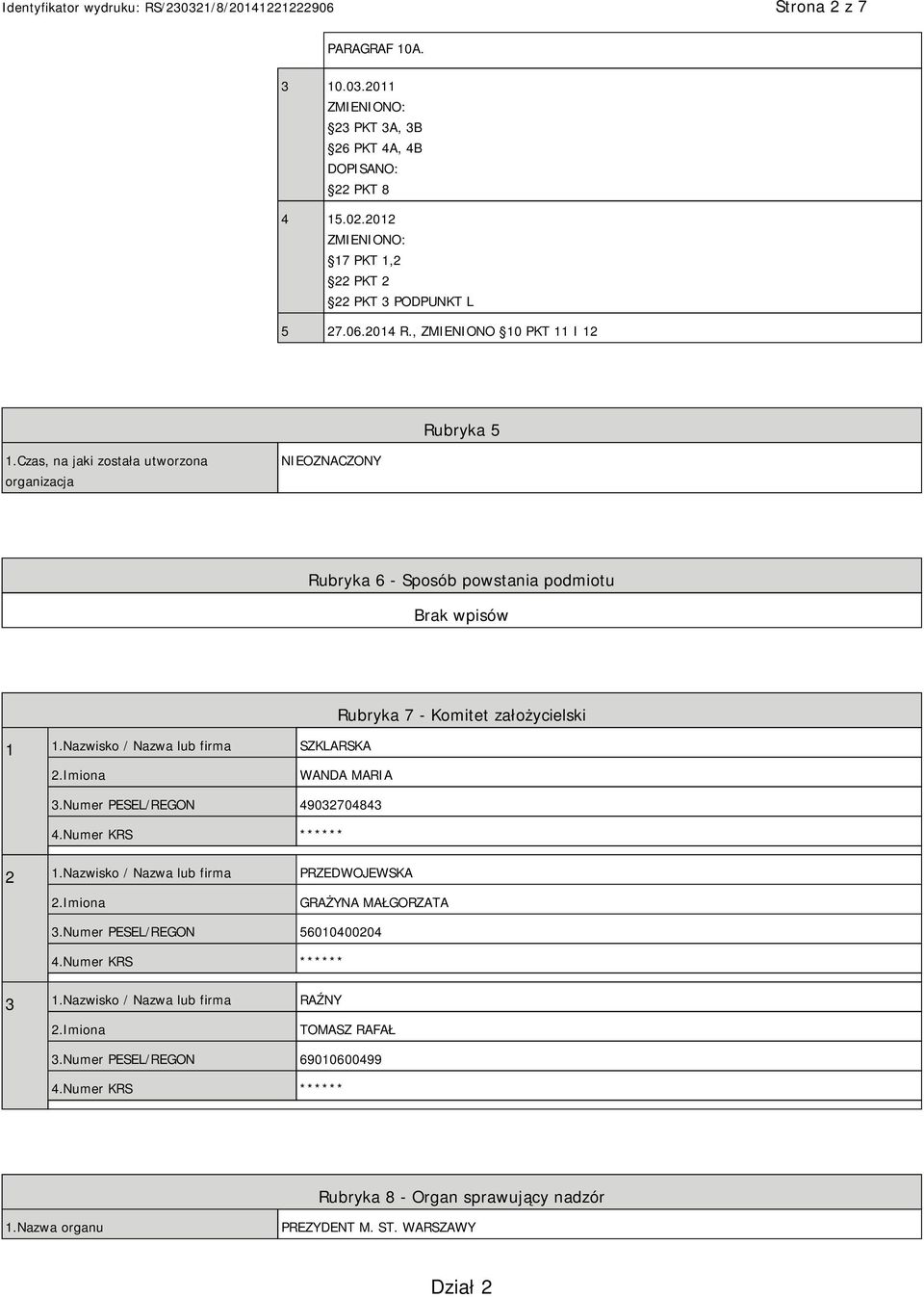 Nazwisko / Nazwa lub firma SZKLARSKA Rubryka 7 - Komitet założycielski WANDA MARIA 3.Numer PESEL/REGON 49032704843 ** 2 1.