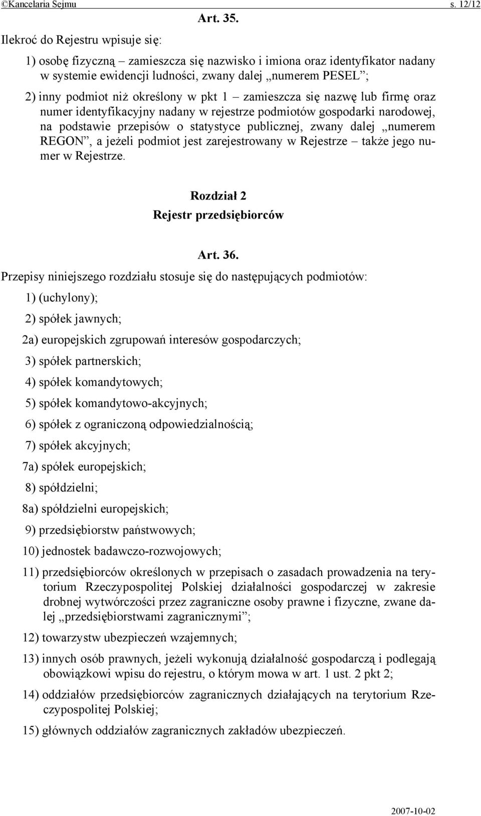 w pkt 1 zamieszcza się nazwę lub firmę oraz numer identyfikacyjny nadany w rejestrze podmiotów gospodarki narodowej, na podstawie przepisów o statystyce publicznej, zwany dalej numerem REGON, a