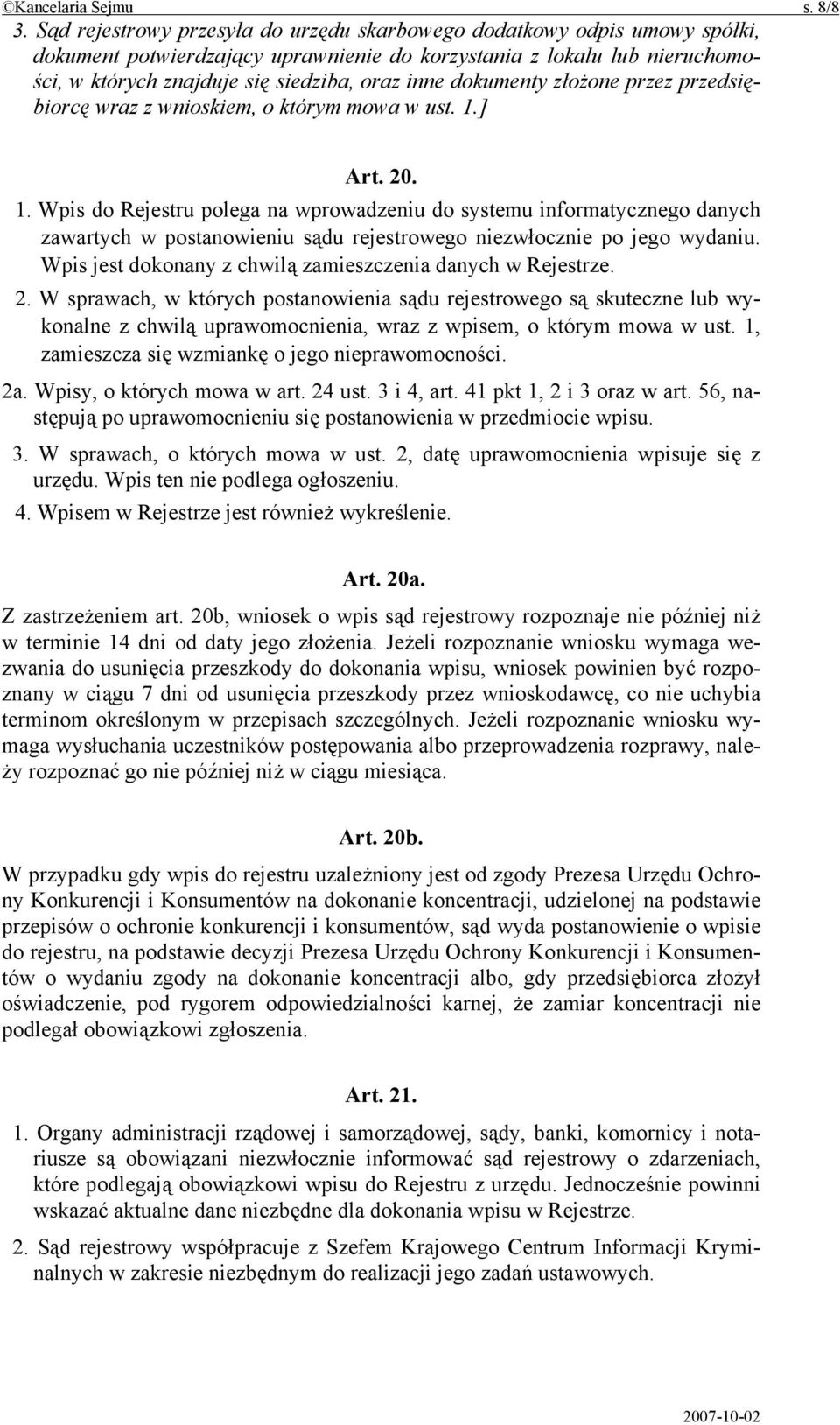 dokumenty złożone przez przedsiębiorcę wraz z wnioskiem, o którym mowa w ust. 1.