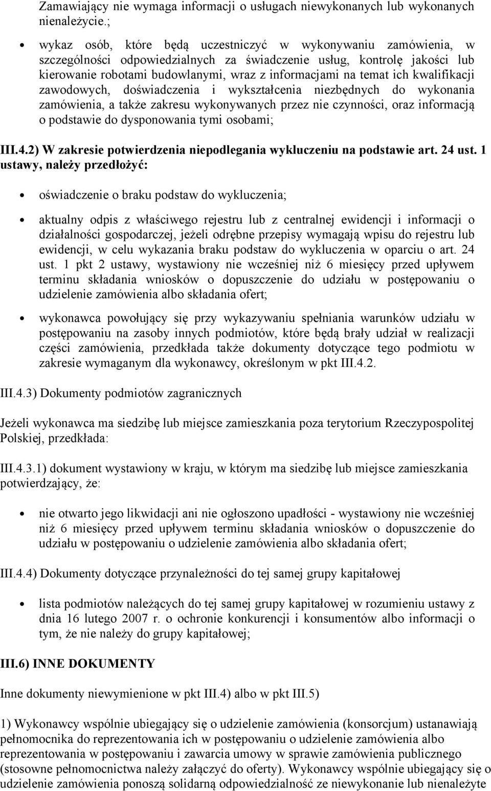 temat ich kwalifikacji zawodowych, doświadczenia i wykształcenia niezbędnych do wykonania zamówienia, a także zakresu wykonywanych przez nie czynności, oraz informacją o podstawie do dysponowania