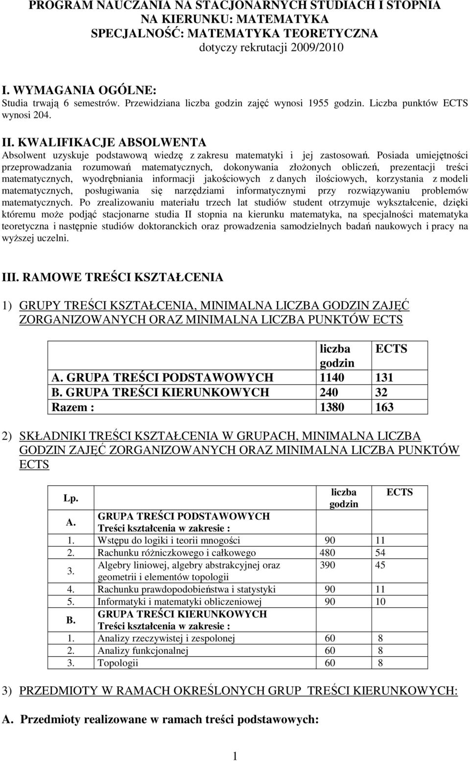 Posiada umiejętności przeprowadzania rozumowań matematycznych, dokonywania złoŝonych obliczeń, prezentacji treści matematycznych, wyodrębniania informacji jakościowych z danych ilościowych,