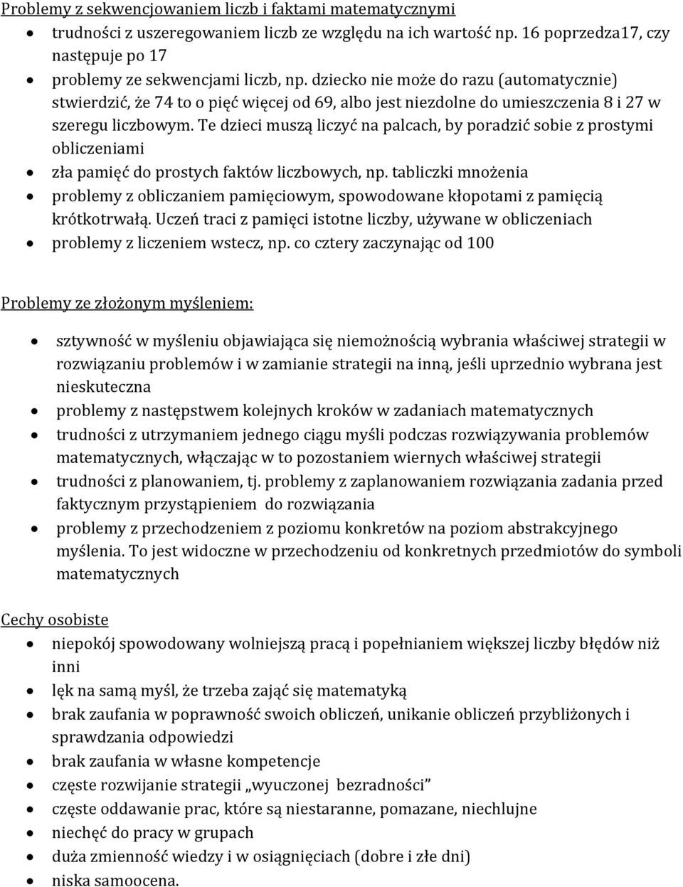 Te dzieci muszą liczyć na palcach, by poradzić sobie z prostymi obliczeniami zła pamięć do prostych faktów liczbowych, np.