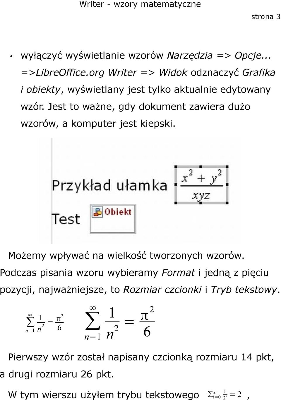 Jest to ważne, gdy dokument zawiera dużo wzorów, a komputer jest kiepski. Możemy wpływać na wielkość tworzonych wzorów.