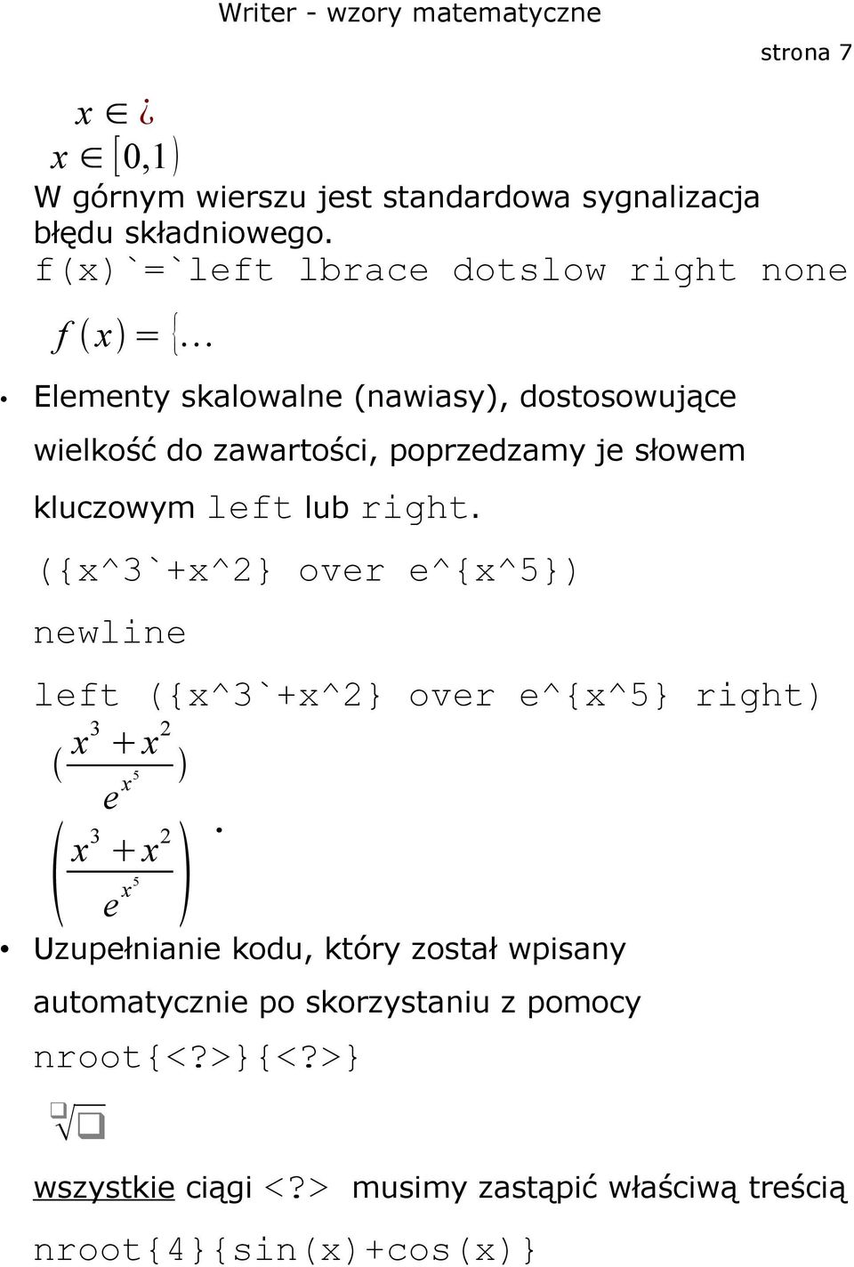 je słowem kluczowym left lub right. ({x^3`+x^2} over e^{x^5}) newline left ({x^3`+x^2} over e^{x^5} right) x3 x 2 e x5 x3 x 2.