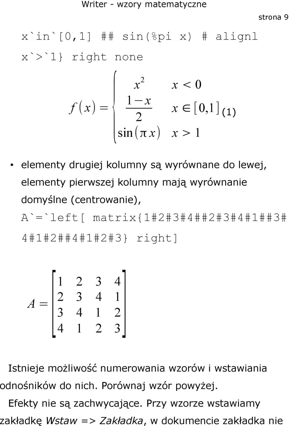 matrix{1#2#3#4##2#3#4#1##3# 4#1#2##4#1#2#3} right] 2 3 4 2 3 4 1 A =[1 3] 3 4 1 2 4 1 2 Istnieje możliwość numerowania wzorów i