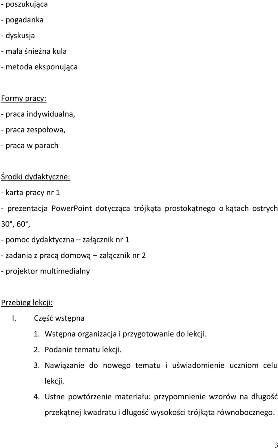 załącznik nr 2 - projektor multimedialny Przebieg lekcji: I. Częśd wstępna 1. Wstępna organizacja i przygotowanie do lekcji. 2. Podanie tematu lekcji. 3.