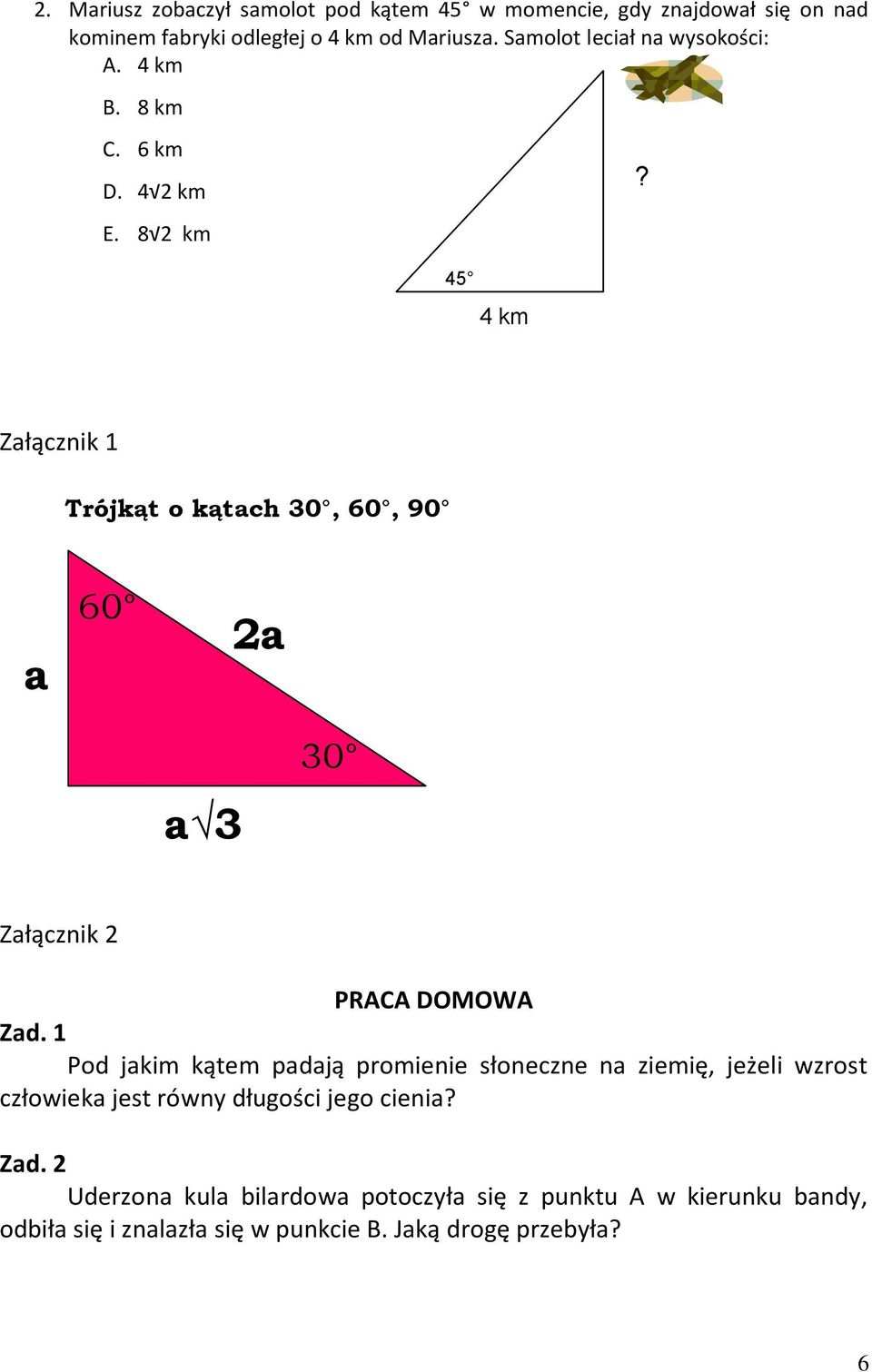 4 km Załącznik 1 Trójkąt o kątach 30, 60, 90 a 60 2a a 3 30 Załącznik 2 PRACA DOMOWA Zad.