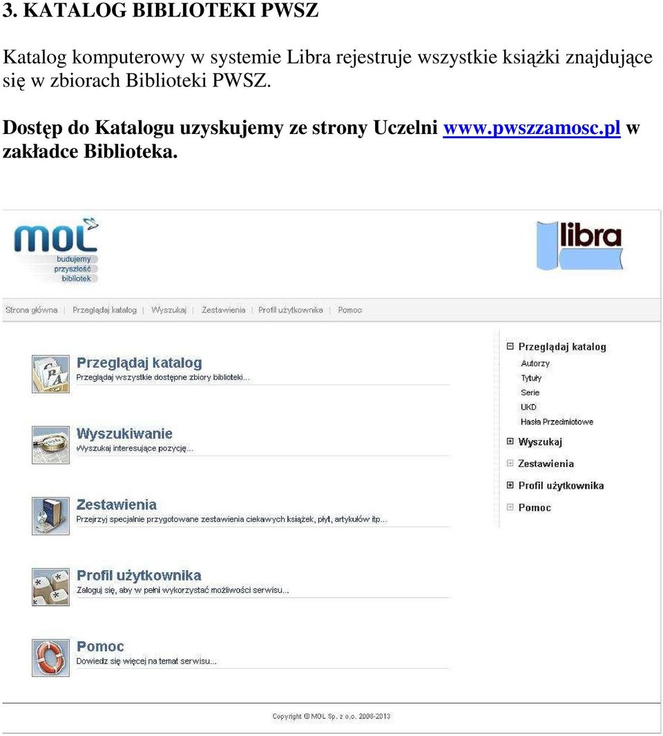 się w zbiorach Biblioteki PWSZ.