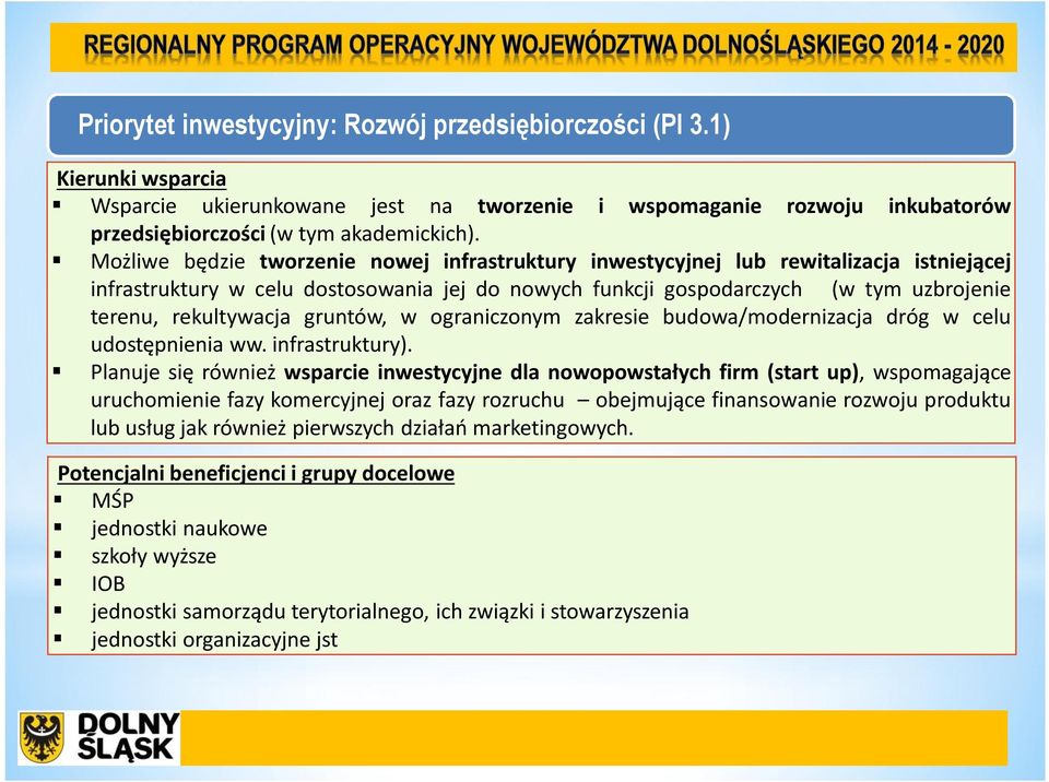 gruntów, w ograniczonym zakresie budowa/modernizacja dróg w celu udostępnienia ww. infrastruktury).