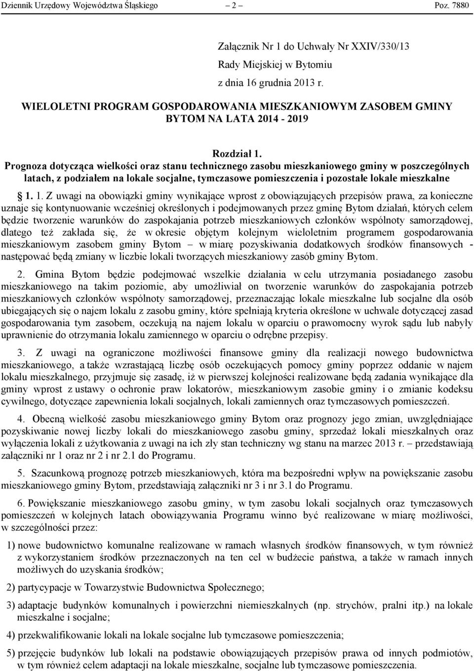 Prognoza dotycząca wielkości oraz stanu technicznego zasobu mieszkaniowego gminy w poszczególnych latach, z podziałem na lokale socjalne, tymczasowe pomieszczenia i pozostałe lokale mieszkalne 1.