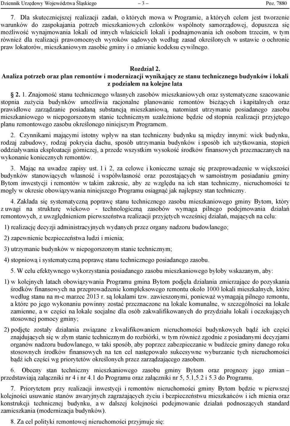 możliwość wynajmowania lokali od innych właścicieli lokali i podnajmowania ich osobom trzecim, w tym również dla realizacji prawomocnych wyroków sądowych według zasad określonych w ustawie o ochronie