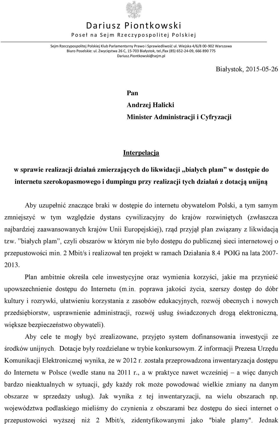 cywilizacyjny do krajów rozwiniętych (zwłaszcza najbardziej zaawansowanych krajów Unii Europejskiej), rząd przyjął plan związany z likwidacją tzw.