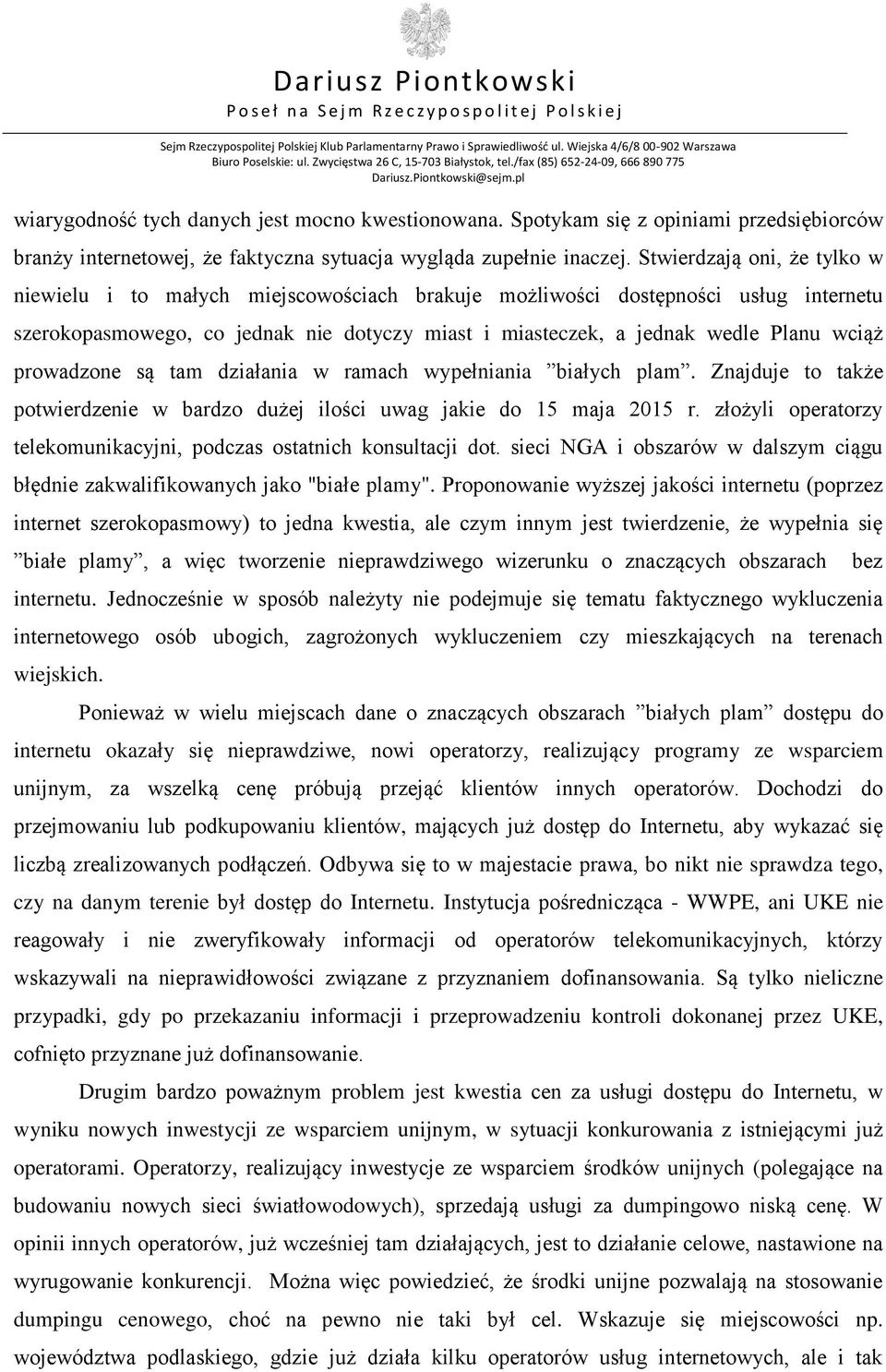 prowadzone są tam działania w ramach wypełniania białych plam. Znajduje to także potwierdzenie w bardzo dużej ilości uwag jakie do 15 maja 2015 r.