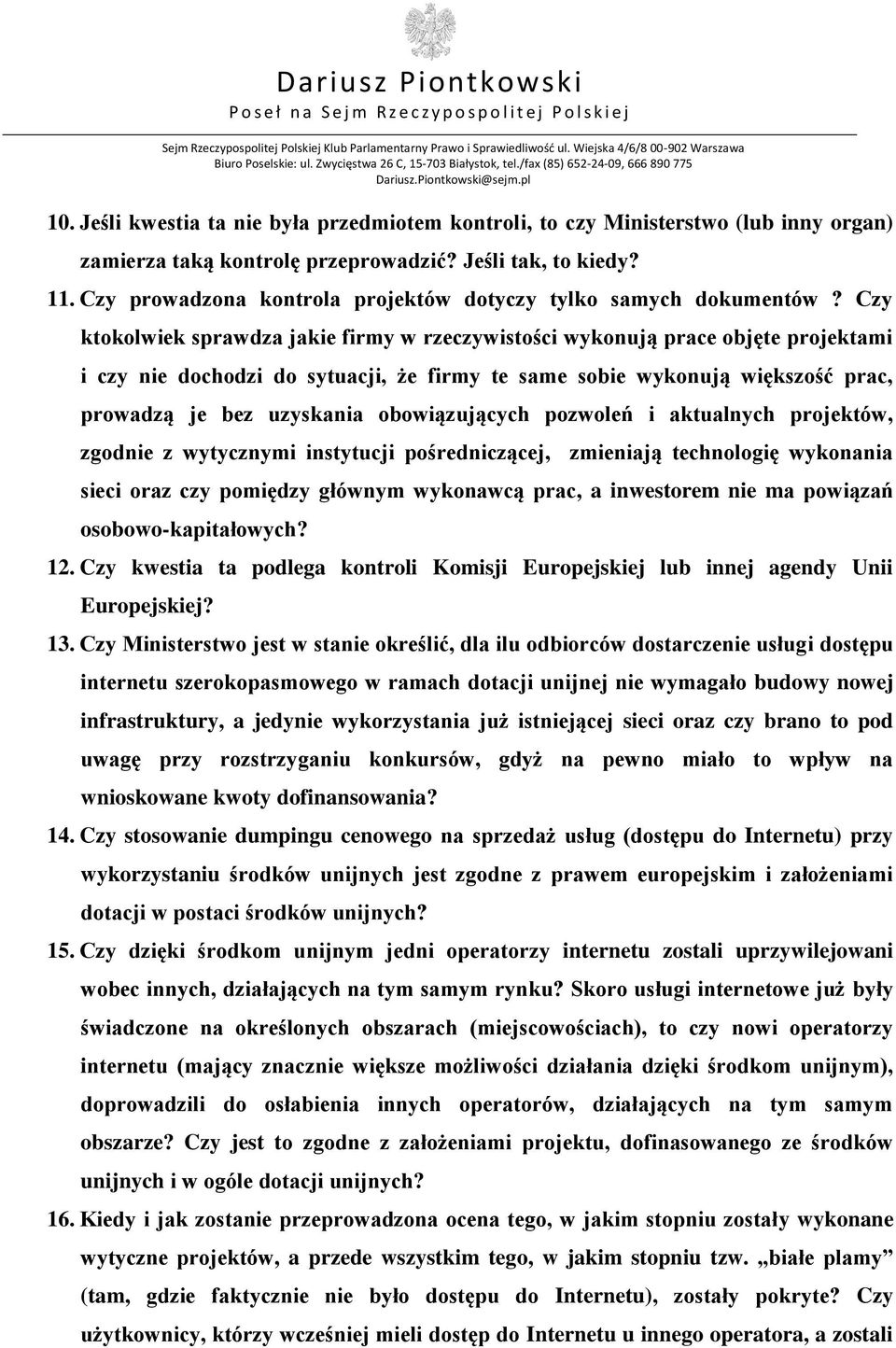 Czy ktokolwiek sprawdza jakie firmy w rzeczywistości wykonują prace objęte projektami i czy nie dochodzi do sytuacji, że firmy te same sobie wykonują większość prac, prowadzą je bez uzyskania