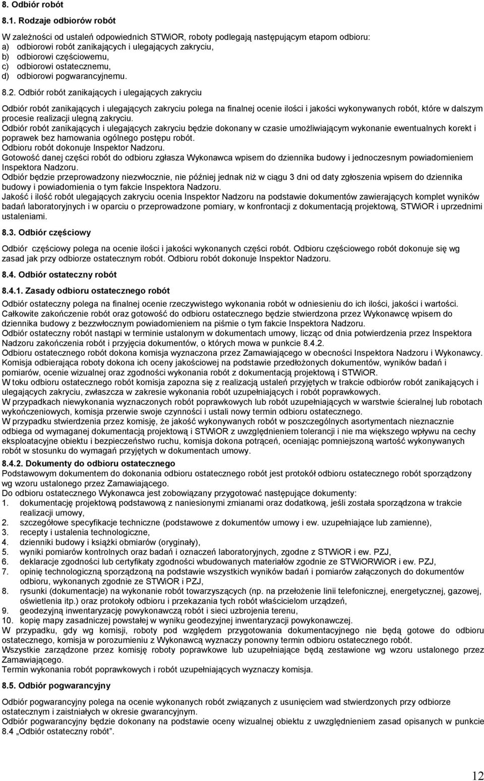 odbiorowi ostatecznemu, d) odbiorowi pogwarancyjnemu. 8.2.