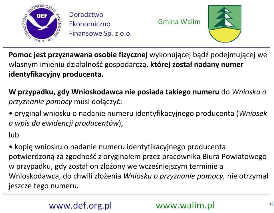 (Wniosek o wpis do ewidencji producentów), lub kopię wniosku o nadanie numeru identyfikacyjnego producenta potwierdzoną za zgodność z oryginałem przez pracownika Biura