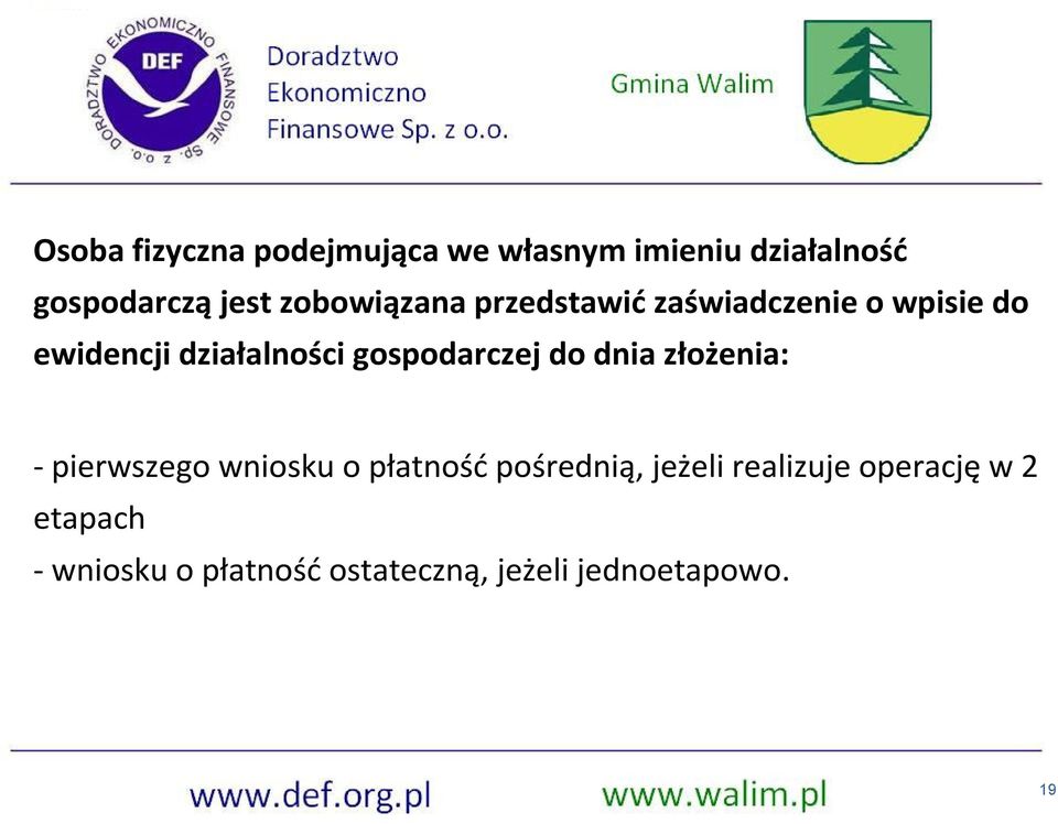 gospodarczej do dnia złożenia: - pierwszego wniosku o płatność pośrednią,