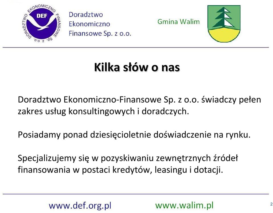 Specjalizujemy się w pozyskiwaniu zewnętrznych źródeł finansowania w