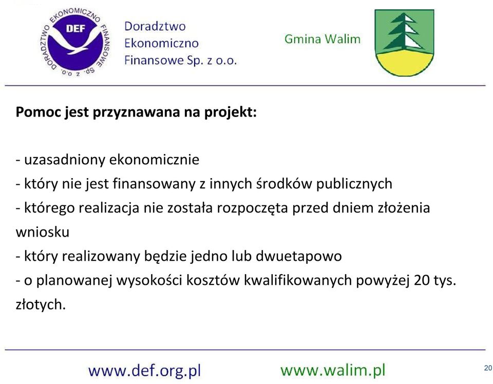 rozpoczęta przed dniem złożenia wniosku - który realizowany będzie jedno lub