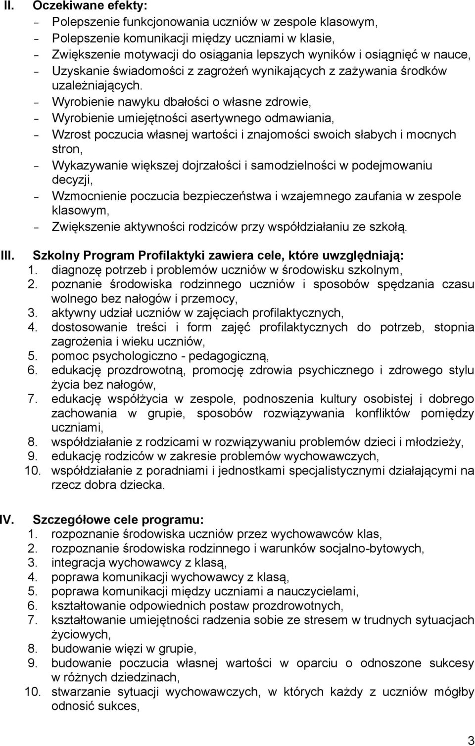 nauce, - Uzyskanie świadomości z zagrożeń wynikających z zażywania środków uzależniających.