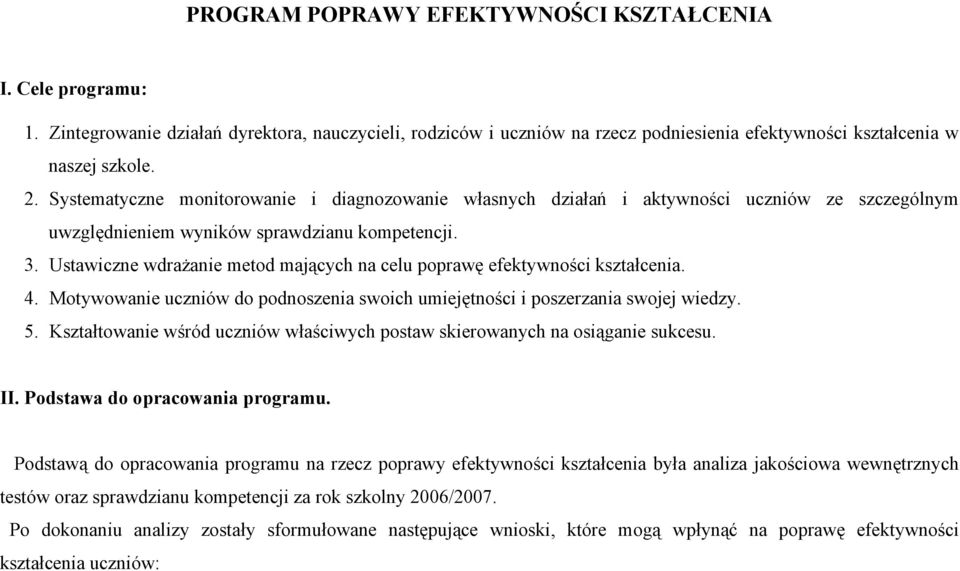 Ustawiczne wdrażanie metod mających na celu poprawę efektywności kształcenia. 4. Motywowanie uczniów do podnoszenia swoich umiejętności i poszerzania swojej wiedzy. 5.