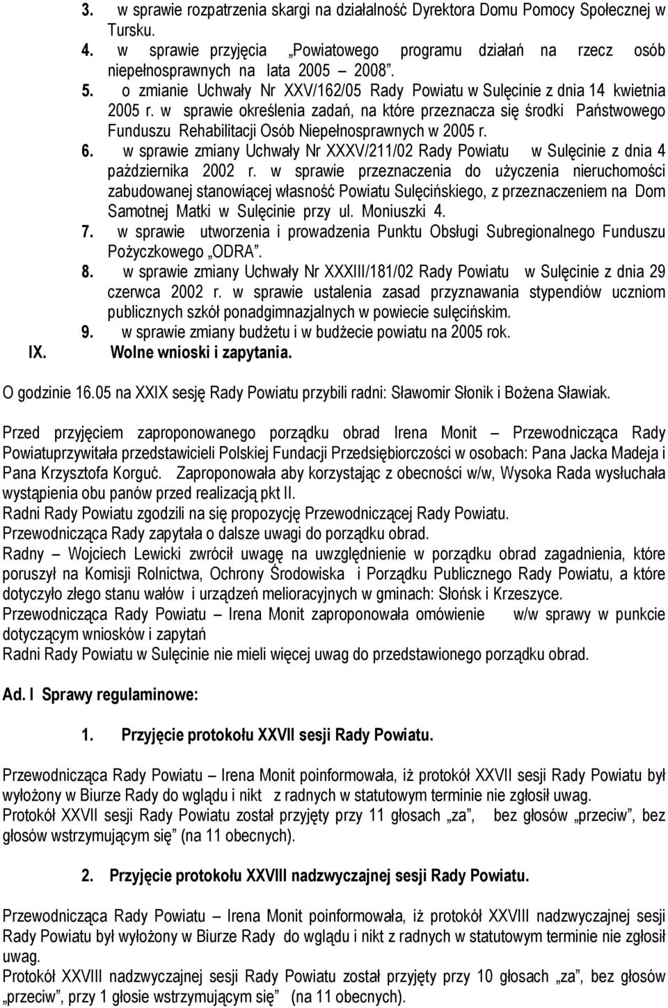 w sprawie określenia zadań, na które przeznacza się środki Państwowego Funduszu Rehabilitacji Osób Niepełnosprawnych w 2005 r. 6.