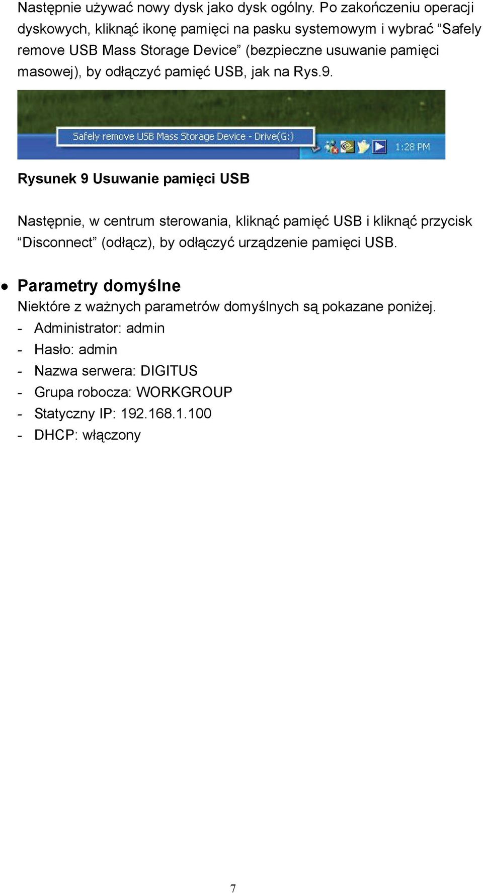 masowej), by odłączyć pamięć USB, jak na Rys.9.