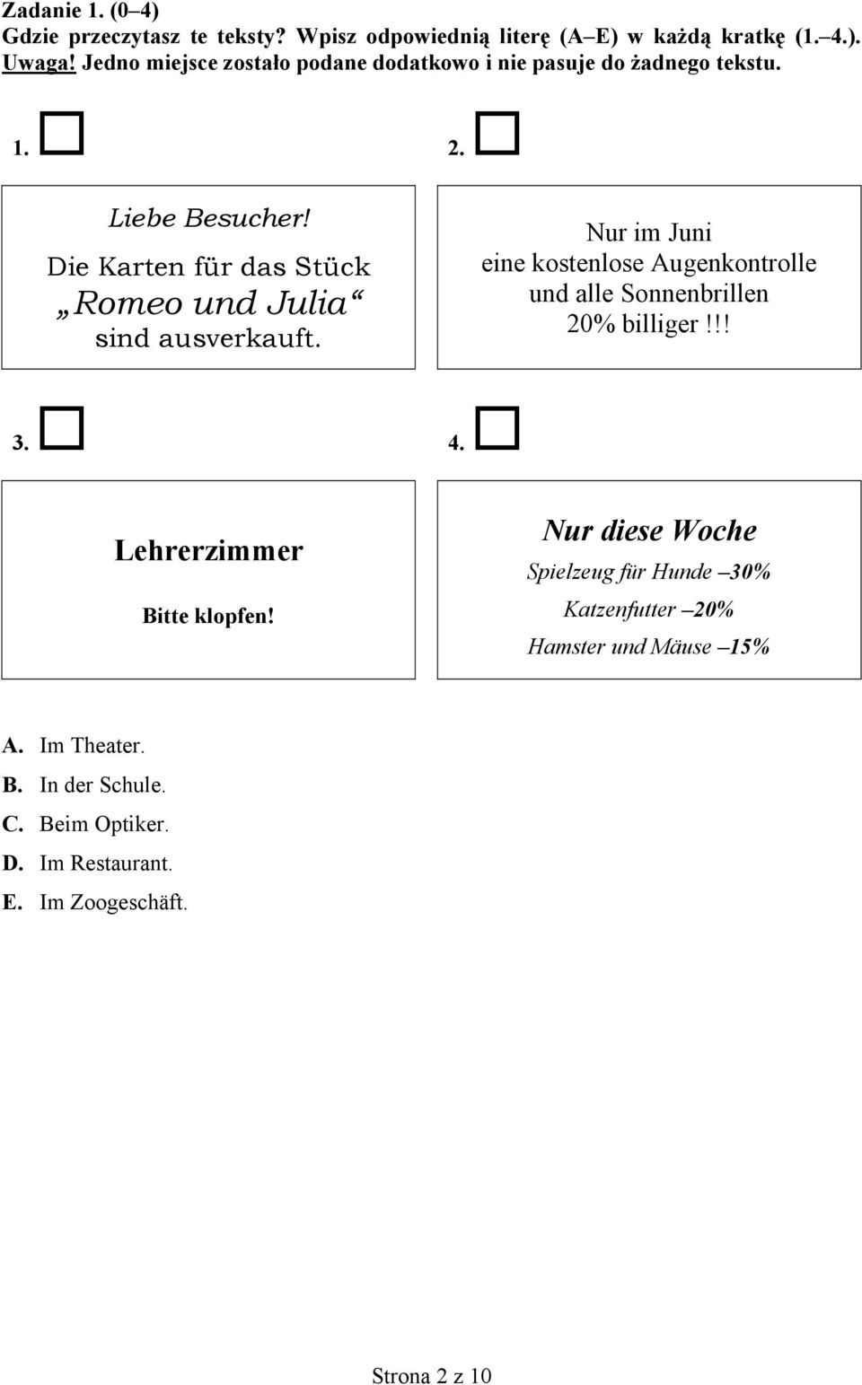 Die Karten für das Stück Romeo und Julia sind ausverkauft. Nur im Juni eine kostenlose Augenkontrolle und alle Sonnenbrillen 20% billiger!