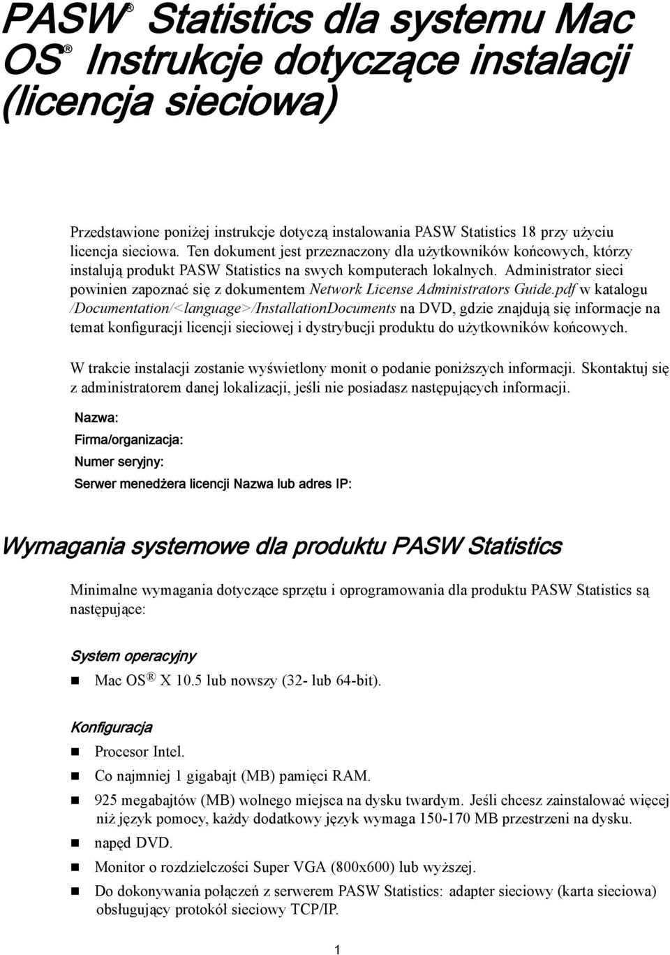 Administrator sieci powinien zapoznać się z dokumentem Network License Administrators Guide.