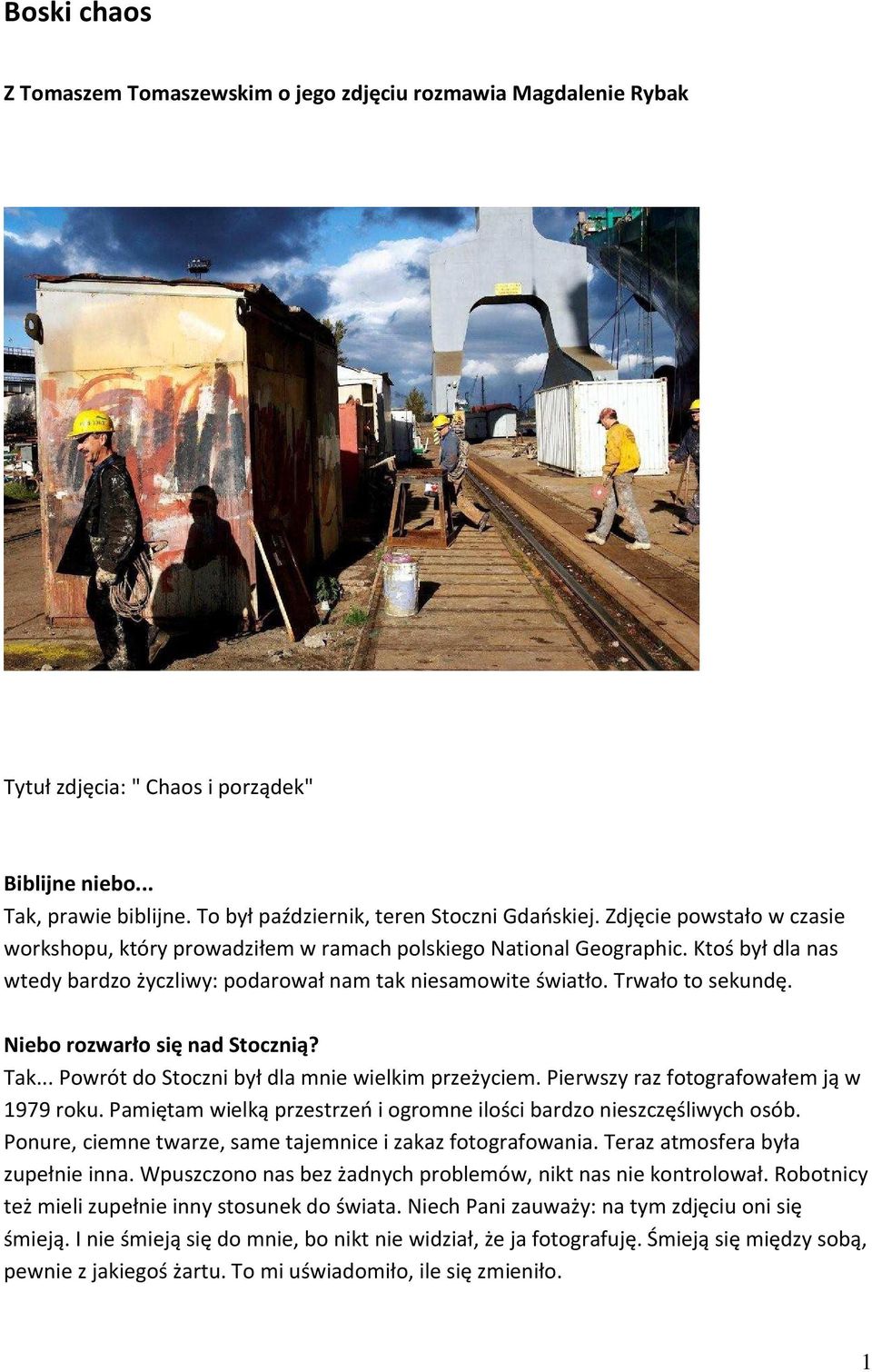 Niebo rozwarło się nad Stocznią? Tak... Powrót do Stoczni był dla mnie wielkim przeżyciem. Pierwszy raz fotografowałem ją w 1979 roku.