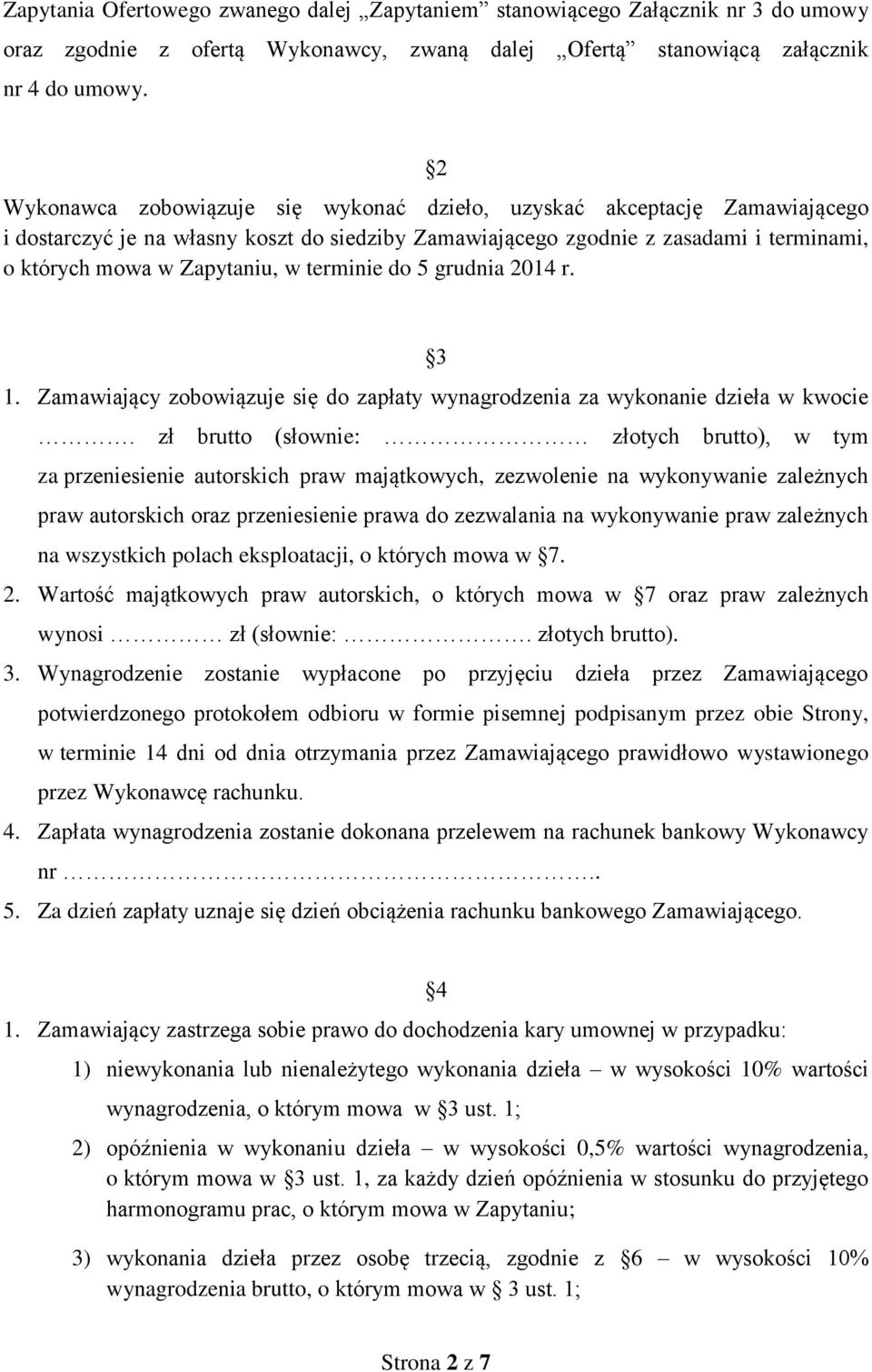 terminie do 5 grudnia 2014 r. 3 1. Zamawiający zobowiązuje się do zapłaty wynagrodzenia za wykonanie dzieła w kwocie.