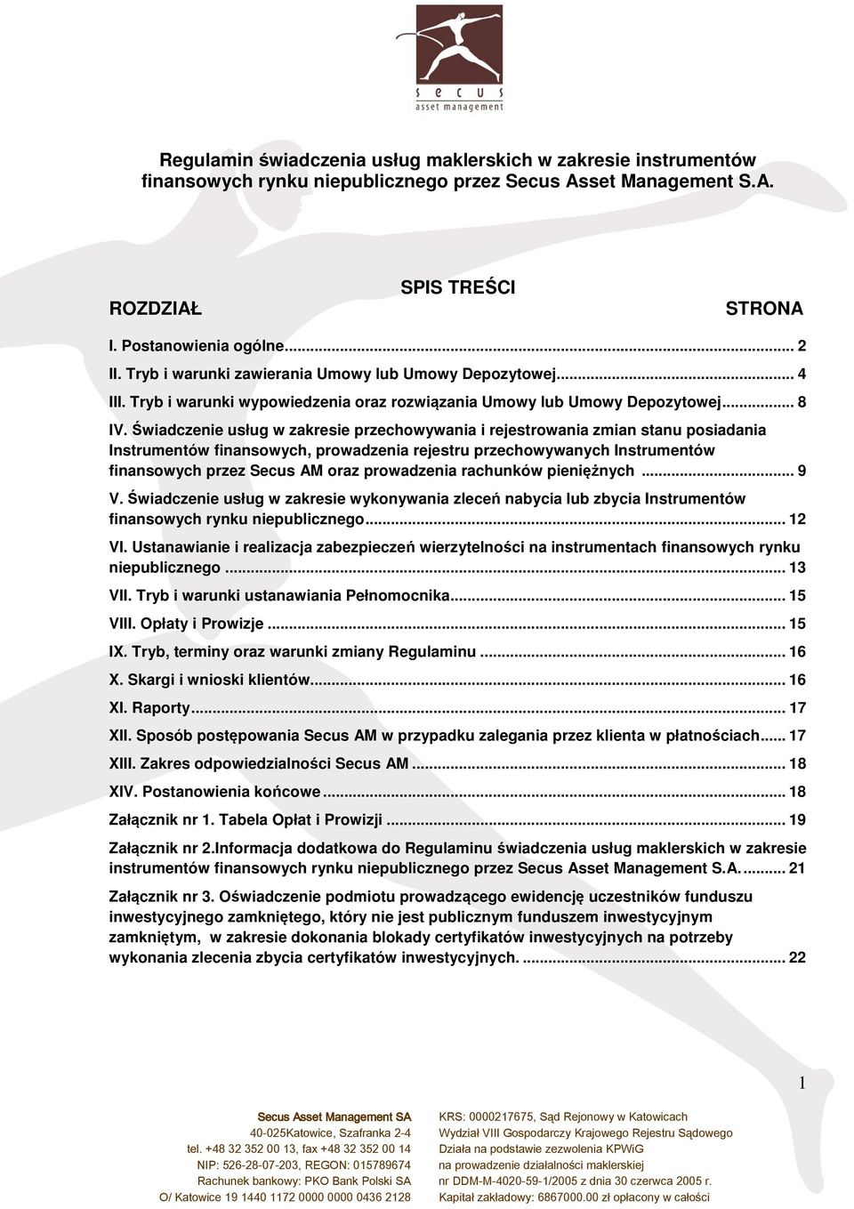 Świadczenie usług w zakresie przechowywania i rejestrowania zmian stanu posiadania Instrumentów finansowych, prowadzenia rejestru przechowywanych Instrumentów finansowych przez Secus AM oraz