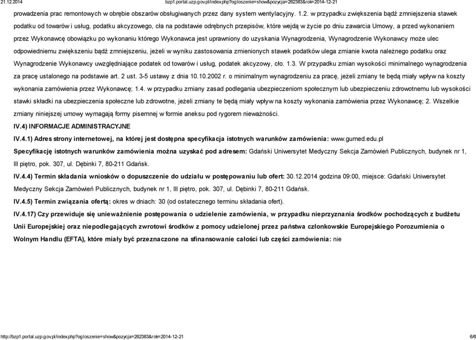 przez Wykonawcę obowiązku po wykonaniu którego Wykonawca jest uprawniony do uzyskania Wynagrodzenia, Wynagrodzenie Wykonawcy może ulec odpowiedniemu zwiększeniu bądź zmniejszeniu, jeżeli w wyniku