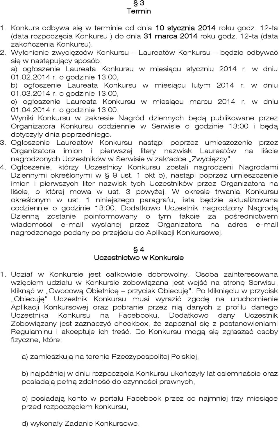 14 roku godz. 12-ta (data zakończenia Konkursu). 2.