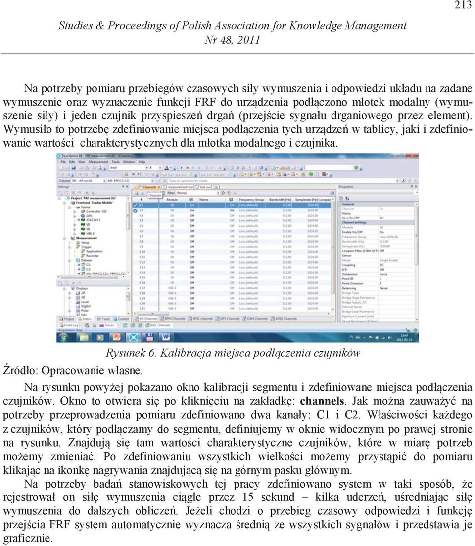 Wymusiło to potrzeb zdefiniowanie miejsca podł czenia tych urz dze w tablicy, jaki i zdefiniowanie warto ci charakterystycznych dla młotka modalnego i czujnika. Rysunek 6.