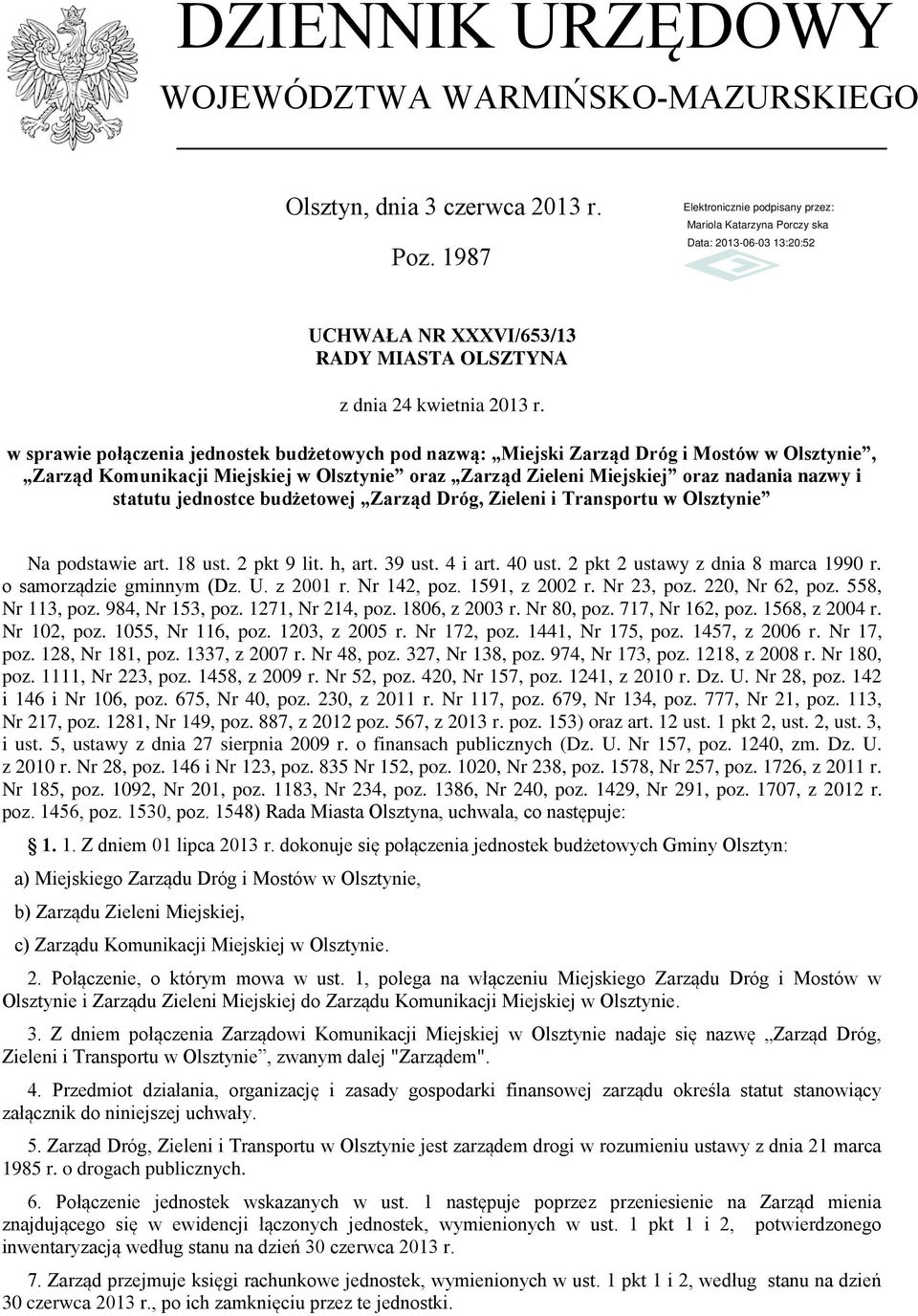 jednostce budżetowej Zarząd Dróg, Zieleni i Transportu w Olsztynie Na podstawie art. 18 ust. 2 pkt 9 lit. h, art. 39 ust. 4 i art. 40 ust. 2 pkt 2 ustawy z dnia 8 marca 1990 r.