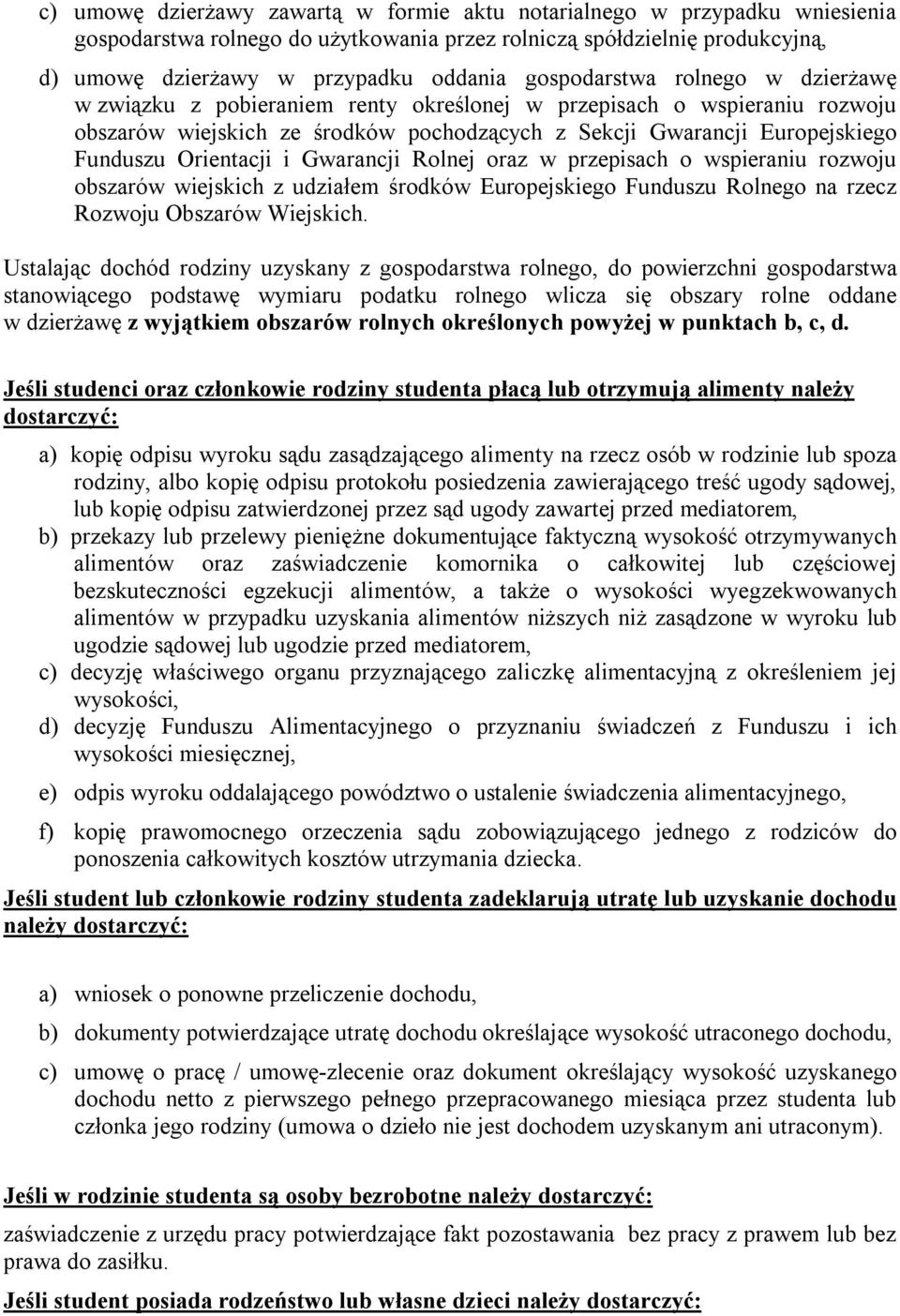 Orientacji i Gwarancji Rolnej oraz w przepisach o wspieraniu rozwoju obszarów wiejskich z udziałem środków Europejskiego Funduszu Rolnego na rzecz Rozwoju Obszarów Wiejskich.