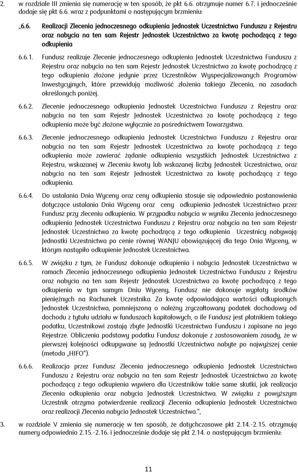 Zlecenie jednoczesnego Jednostek Uczestnictwa Funduszu z Rejestru oraz Fundusz przy zleceniu W przypadku nabycia w wyniku Zlecenia