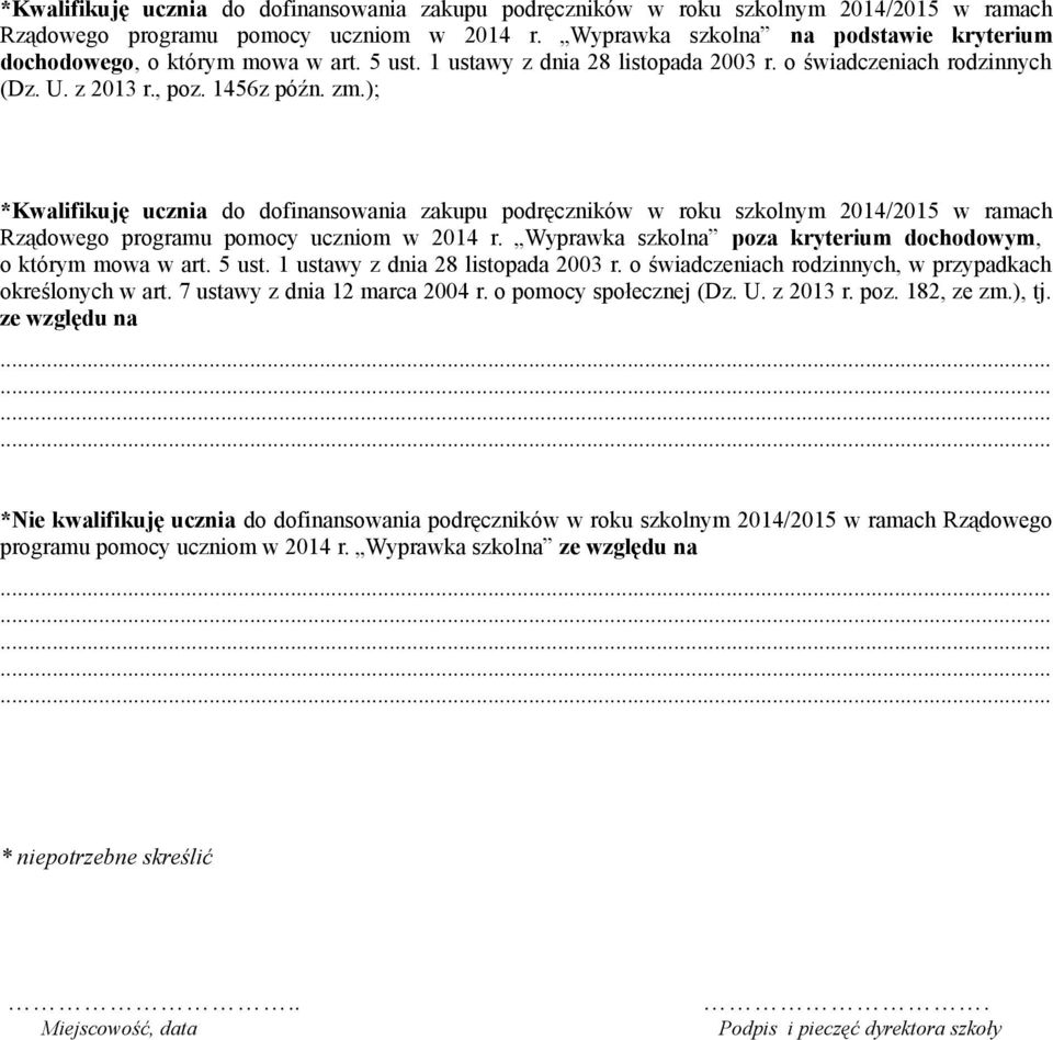 );  Wyprawka szkolna poza kryterium dochodowym, o którym mowa w art. 5 ust. 1 ustawy z dnia 28 listopada 2003 r. o świadczeniach rodzinnych, w przypadkach określonych w art.