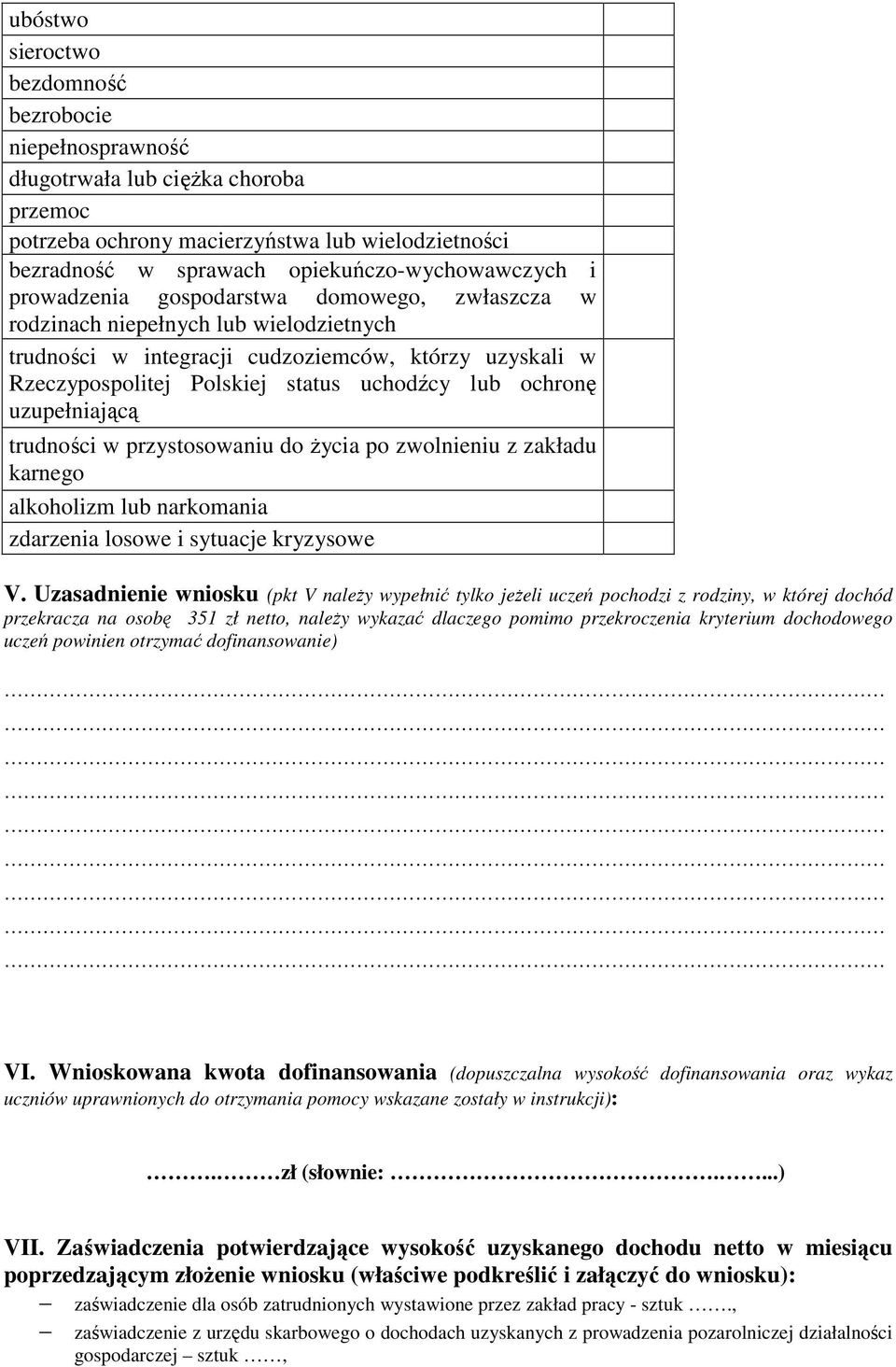 uzupełniającą trudności w przystosowaniu do życia po zwolnieniu z zakładu karnego alkoholizm lub narkomania zdarzenia losowe i sytuacje kryzysowe V.