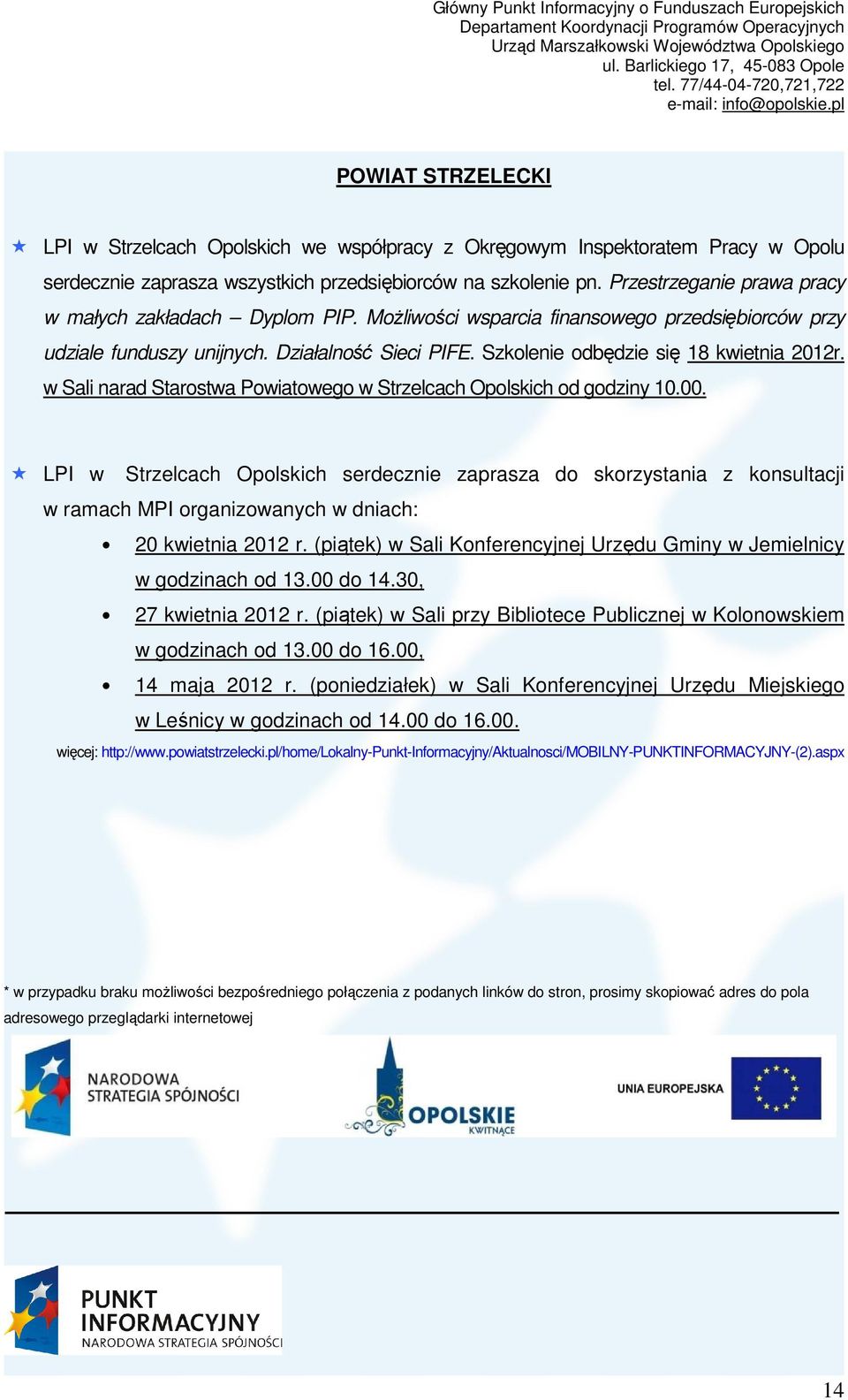 Szkolenie odbędzie się 18 kwietnia 2012r. w Sali narad Starostwa Powiatowego w Strzelcach Opolskich od godziny 10.00.