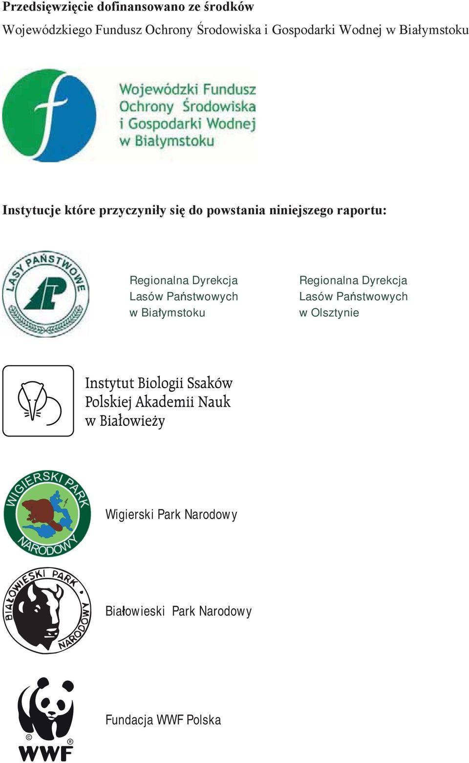 niniejszego raportu: Regionalna Dyrekcja Lasów Pa stwowych w Bia ymstoku Regionalna