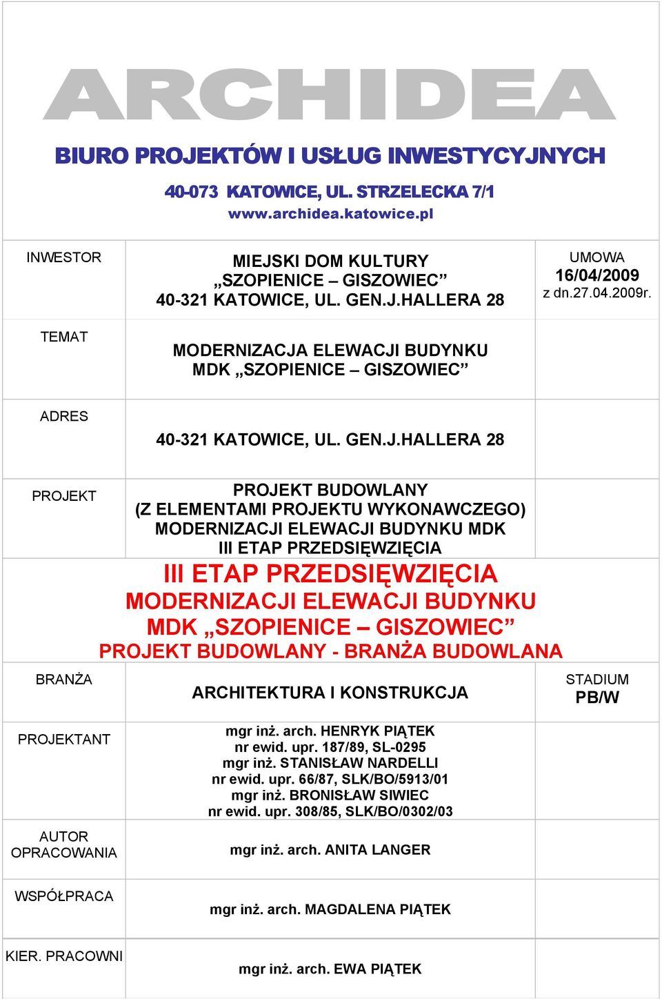 HALLERA 28 PROJEKT BRANŻA PROJEKT BUDOWLANY (Z ELEMENTAMI PROJEKTU WYKONAWCZEGO) MODERNIZACJI ELEWACJI BUDYNKU MDK III ETAP PRZEDSIĘWZIĘCIA III ETAP PRZEDSIĘWZIĘCIA MODERNIZACJI ELEWACJI BUDYNKU MDK