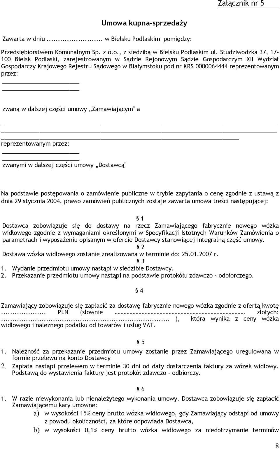 przez: zwaną w dalszej części umowy Zamawiającym" a reprezentowanym przez: zwanymi w dalszej części umowy Dostawcą" Na podstawie postępowania o zamówienie publiczne w trybie zapytania o cenę zgodnie