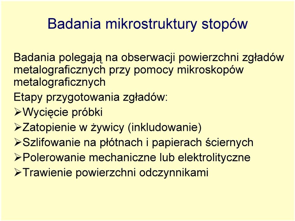 zgładów: Wycięcie próbki Zatopienie w żywicy (inkludowanie) Szlifowanie na płótnach i