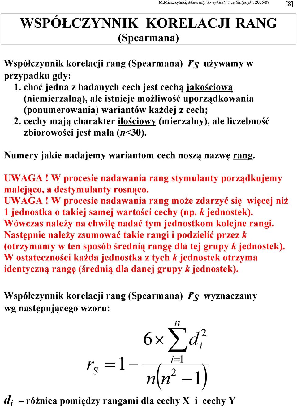 cech mają charakter loścow (merzal), ale lczebość zborowośc jest mała (<30). Numer jake adajem waratom cech oszą azwę rag. UWAGA! W procese adawaa rag stmulat porządkujem malejąco, a destmulat rosąco.