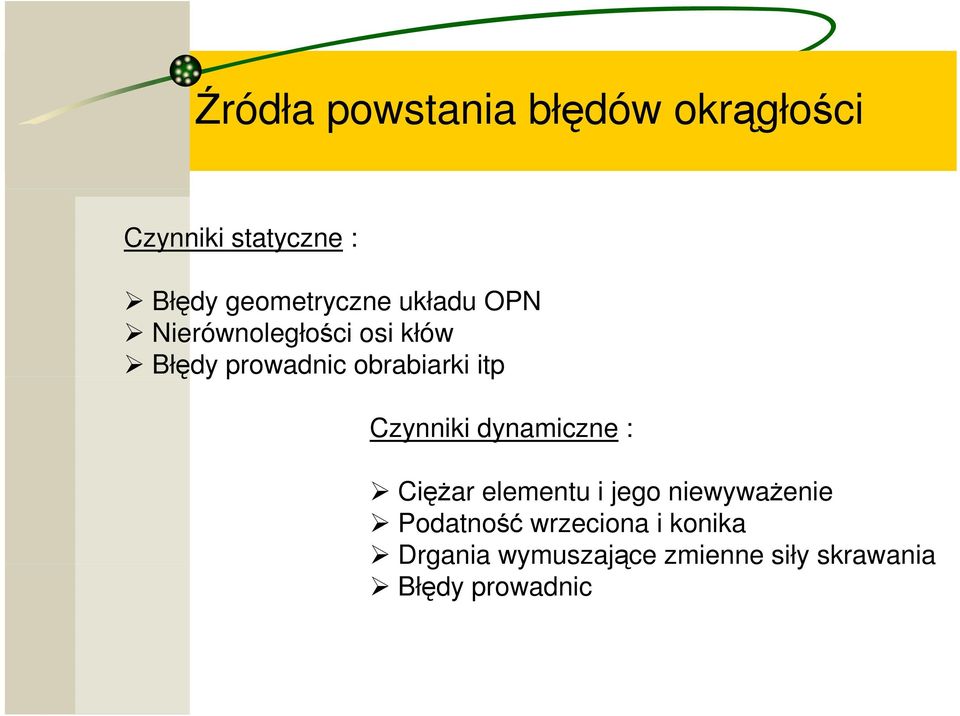 obrabiarki itp Czynniki dynamiczne : CięŜar elementu i jego