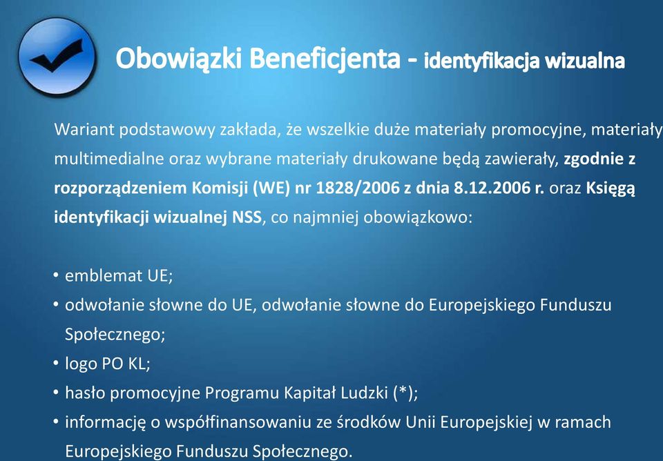 oraz Księgą identyfikacji wizualnej NSS, co najmniej obowiązkowo: emblemat UE; odwołanie słowne do UE, odwołanie słowne do