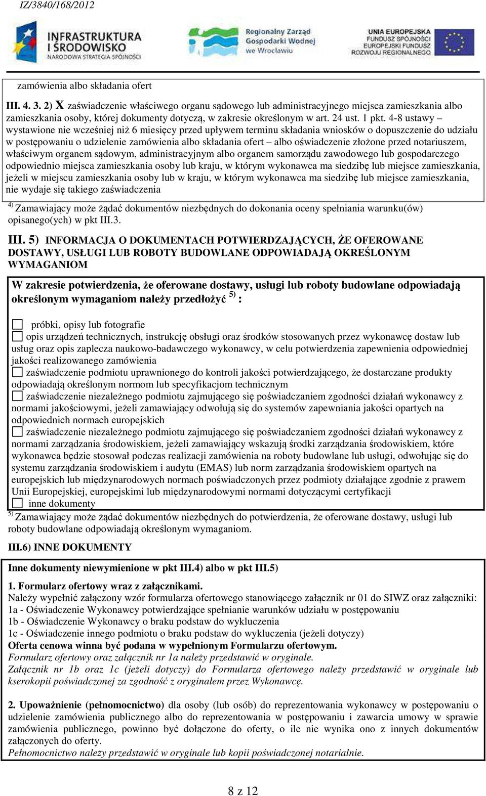 4-8 ustawy wystawione nie wcześniej niż 6 miesięcy przed upływem terminu składania wniosków o dopuszczenie do udziału w postępowaniu o udzielenie zamówienia albo składania ofert albo oświadczenie